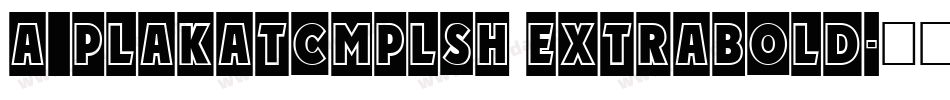 a_PlakatCmplSh ExtraBold字体转换